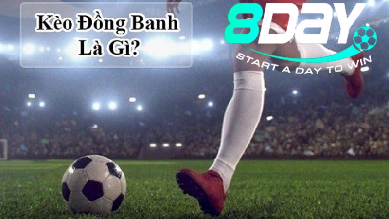 Kèo Đồng Banh 8day – Giải Thích Chi Tiết và Mẹo Chơi Hiệu Quả