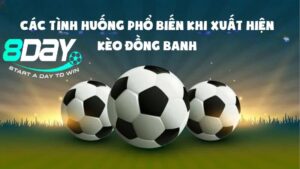 Bí Kíp Chơi Kèo Đồng Banh 8day Hiệu Quả – Tăng Cơ Hội Chiến Thắng